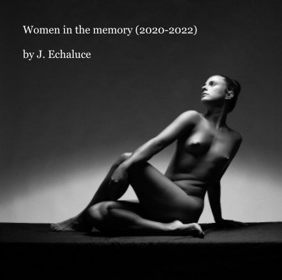 Women in the memory (2020-2022) by J. Echaluce book cover