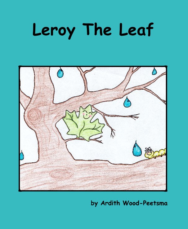View Leroy The Leaf by Ardith Wood-Peetsma