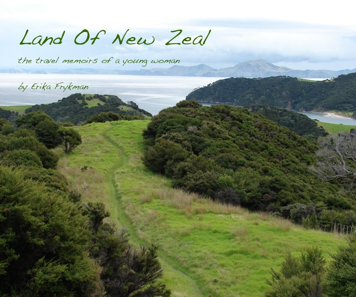View Land Of New Zeal by Erika Jane Frykman