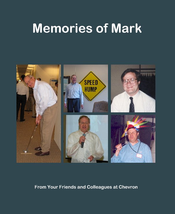 Ver Memories of Mark por From Your Friends and Colleagues at Chevron