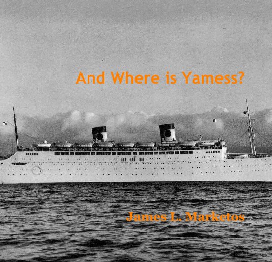 View And Where is Yamess? by James L. Marketos