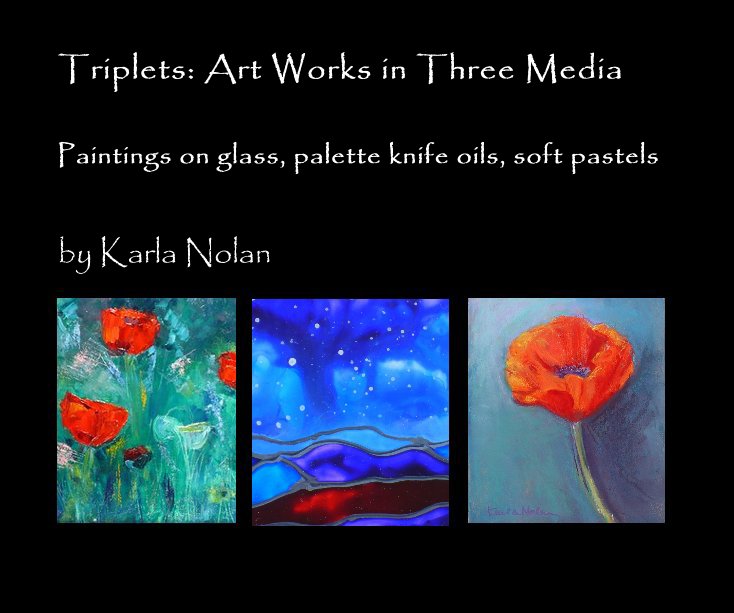 Ver Triplets: Art Works in Three Media por Karla Nolan