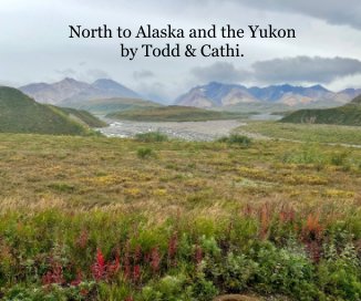 North to Alaska and the Yukon by Todd and Cathi. book cover