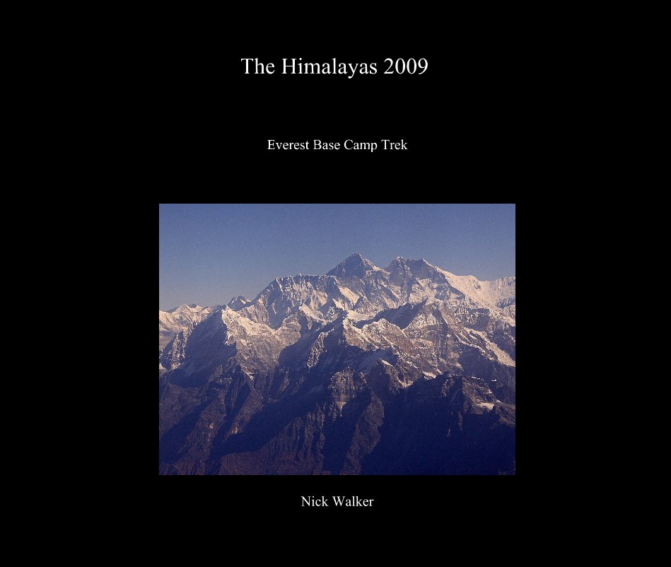 View The Himalayas 2009 by Nick Walker