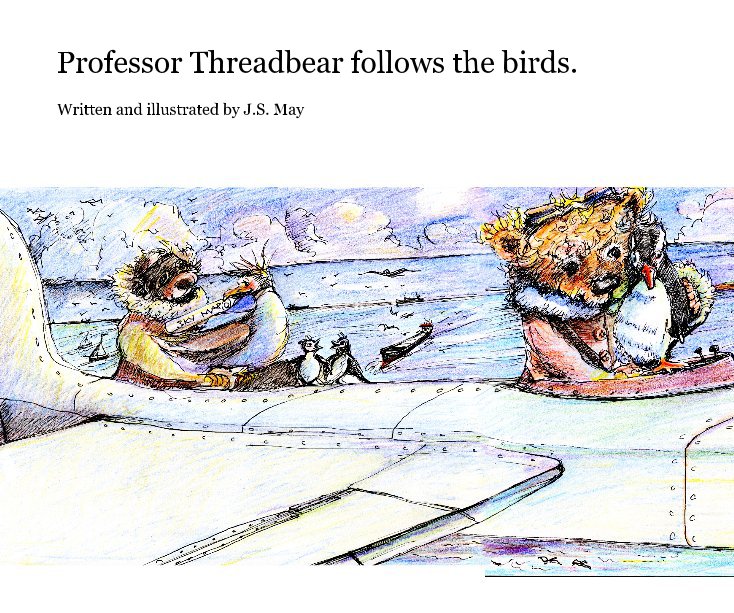 Bekijk Professor Threadbear follows the birds. op Jennifer May