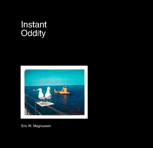 View Instant oddity small by Eric W. Magnussen
