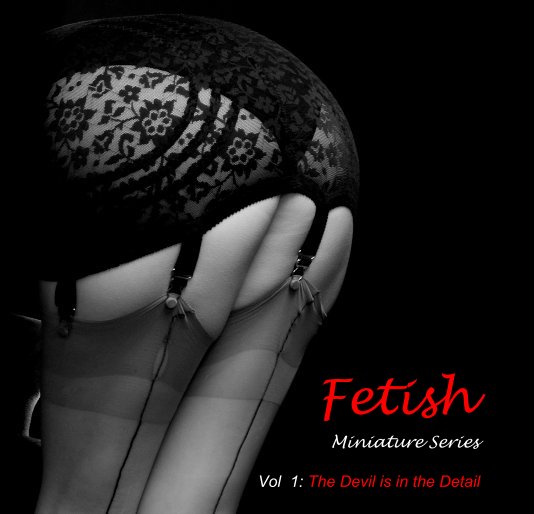 View Fetish Miniature Series Vol 1: The Devil is in the Detail by Ruth Tolman