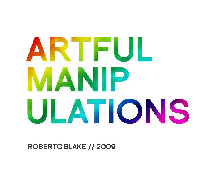View ARTFUL MANIPULATIONS by Roberto Blake