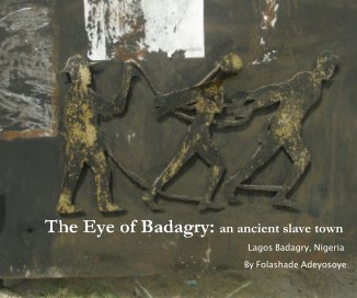 The Eye of Badagry: an ancient slave town book cover
