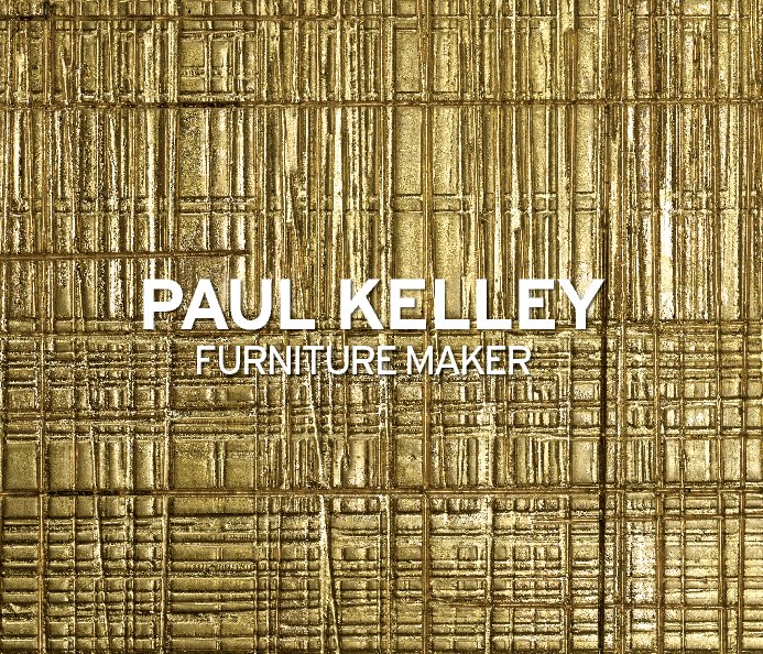 View Paul Kelley Furniture Maker by Justine Randall