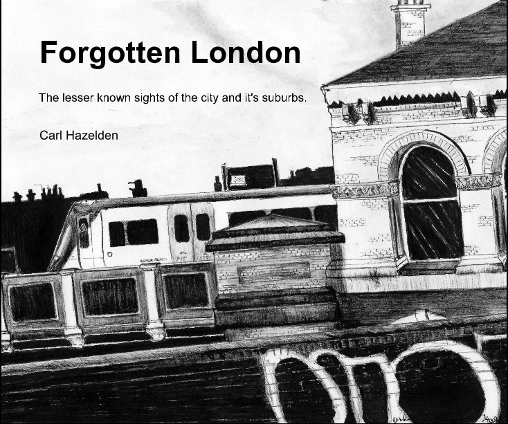 View Forgotten London by Carl Hazelden