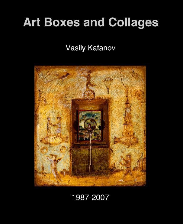 View Art Boxes and Collages by Vasily Kafanov