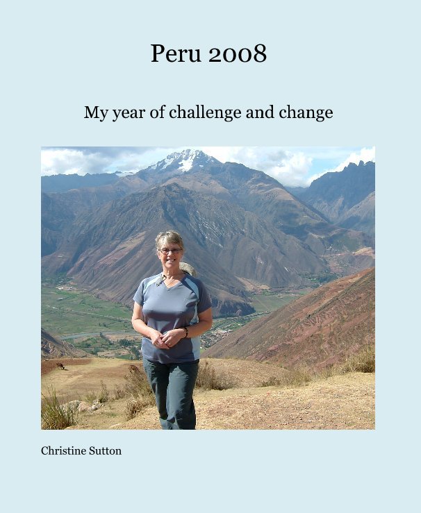 View Peru 2008 by Christine Sutton