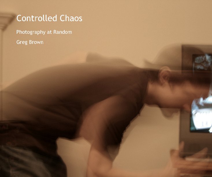 View Controlled Chaos by Greg Brown