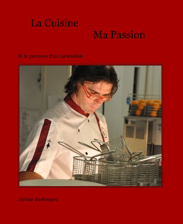 Bekijk La Cuisine Ma Passion op JÃ©rÃ´me BarbanÃ§on