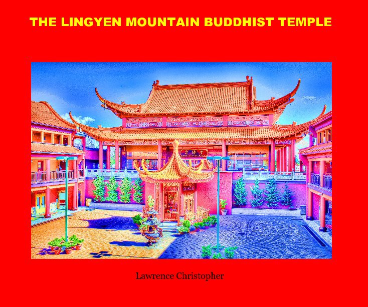View LINGYEN MOUNTAIN BUDDHIST TEMPLE by Lawrence Christopher
