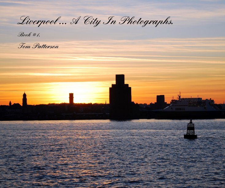 View Liverpool ... A City In Photographs. by Tom Patterson