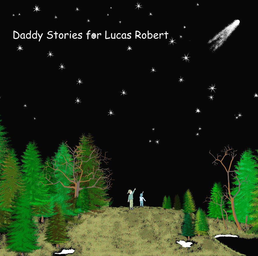 View Daddy Stories for Lucas Robert by Grandpa Schwartz