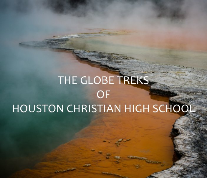The Globe Treks of Houston Christian High School nach Stephen M. Livingston anzeigen