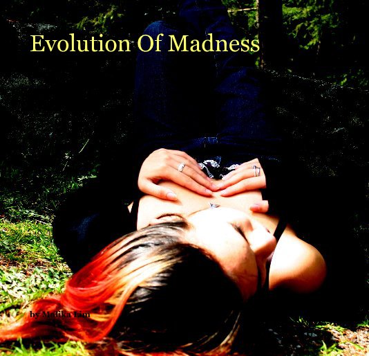 View Evolution Of Madness by Malika Lim