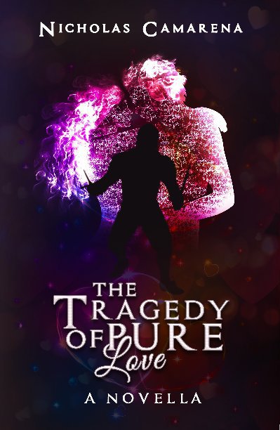 View The Tragedy of Pure Love by Nicholas Camarena