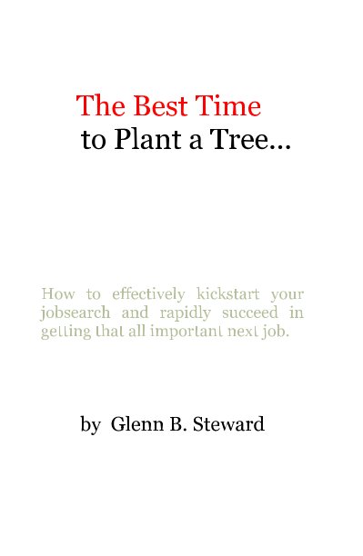 The Best Time to Plant a Tree... nach Glenn B. Steward anzeigen