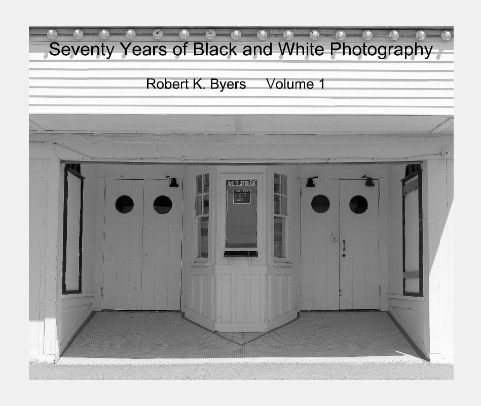 Ver Seventy Years of Black and White Photography, Volume 1 por Robert K. Byers