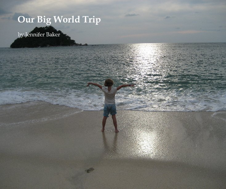 Ver Our Big World Trip por Jennifer Baker