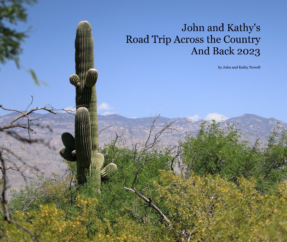 View John and Kathy's Road Trip Across the Country And Back 2023 by John and Kathy Nowell
