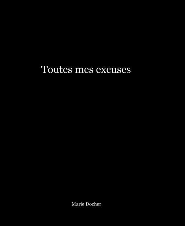 View Toutes mes excuses by marie docher