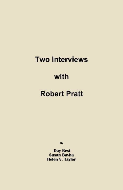 View Two Interviews with Robert Pratt by Day Best, Susan Bayha, Helen V. Taylor