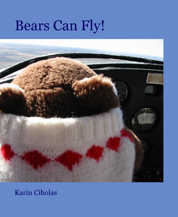 View Bears Can Fly! by Karin Ciholas
