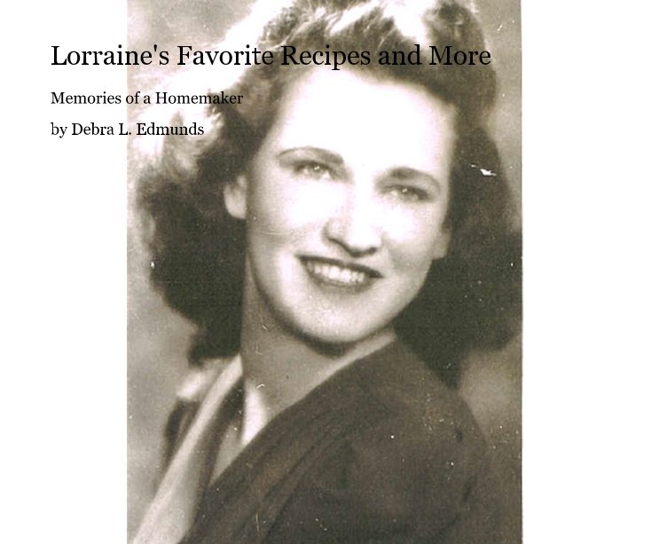 Ver Lorraine's Favorite Recipes and More por Debra L. Edmunds