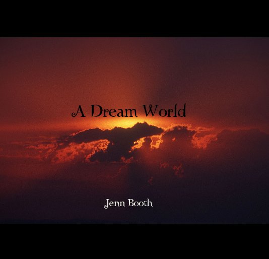 View A Dream World by Jenn Booth