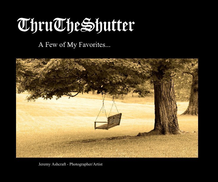 View ThruTheShutter by Jeremy Ashcraft - Photographer/Artist