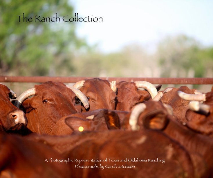 Ver The Ranch Collection (8x10) por A Photographic Representation of Texas and Oklahoma Ranching Photographs by Carol Hutchison