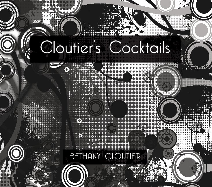 View Cloutier's Cocktails by Bethany Cloutier