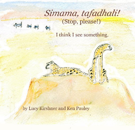 View Simama, tafadhali! (Stop, please!) by Lucy Kirshner and Ken Pauley