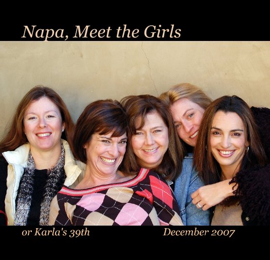 Napa, Meet the Girls nach or Karla's 39th                              December 2007 anzeigen