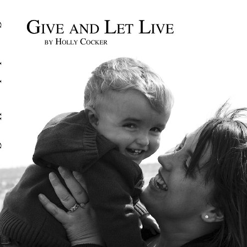 Ver Give and Let Live por Holly Cocker