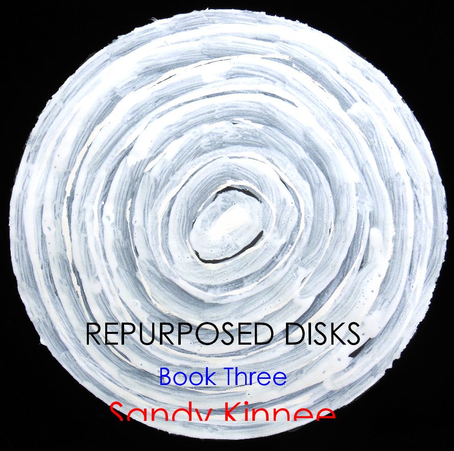 View Repurposed Disks: Book Three by Sandy Kinnee