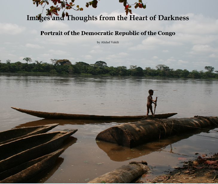 View Images and Thoughts from the Heart of Darkness by Alidad Vakili