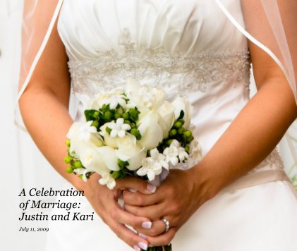 A Celebration of Marriage: Justin and Kari book cover