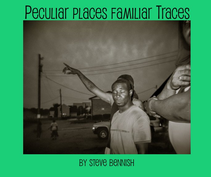 Visualizza Peculiar Places Familiar Traces di Steve Bennish