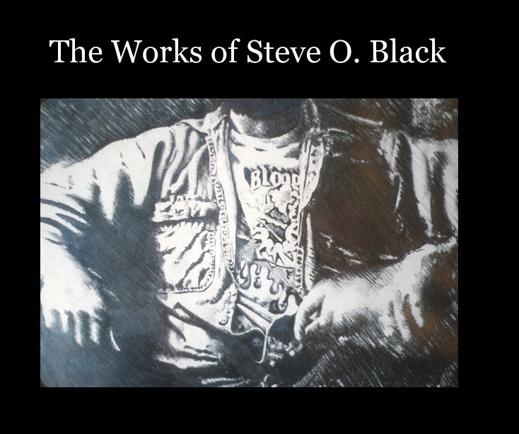 View The Works of Steve O. Black by Sarah Thompson