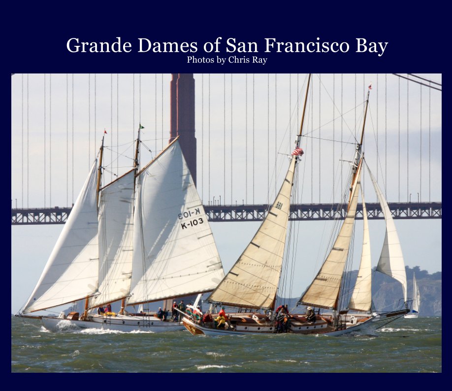 View Grande Dames of San Francisco Bay by Chris Ray