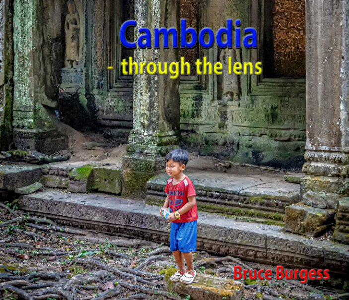 Cambodia - through the lens nach Bruce Burgess anzeigen