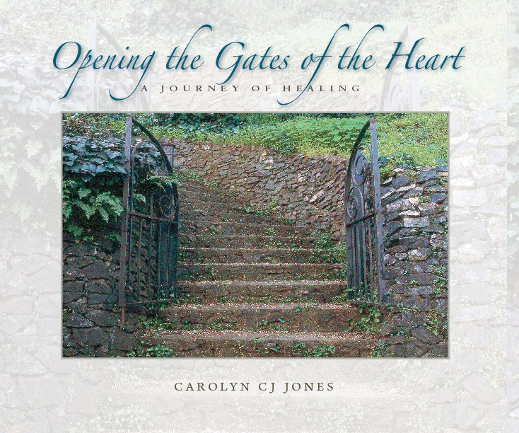 Bekijk Opening the Gates of the Heart op Carolyn CJ Jones