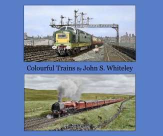 Colourful Trains By John S Whiteley Whiteley book cover
