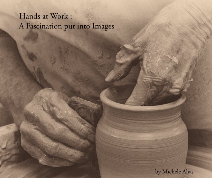 View Hands at Work by Michele Alias